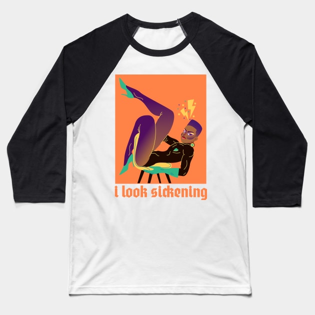 I Look Sickening - Rupauls Drag Race Baseball T-Shirt by Just Kidding Co.